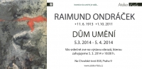 Výstava Raimund Ondráček, 5.3.2014 - 5.4.2014